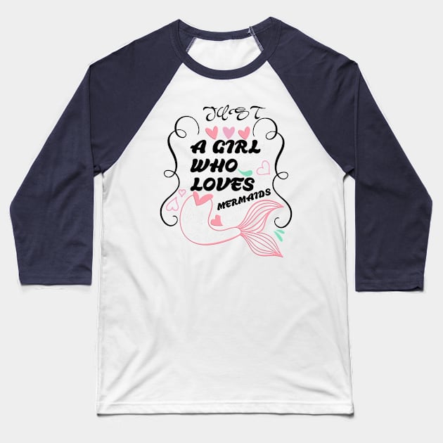 just a girl who loves mermaids Baseball T-Shirt by DODG99